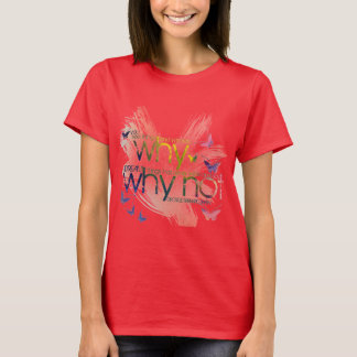 You see things and you say, 'Why? But I dream T-Shirt