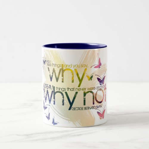 You see things and you say Why But I dream Two_Tone Coffee Mug