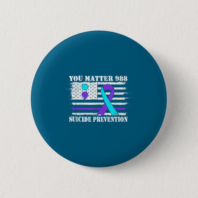 You Semi Colon 988 Suicide Prevention Awareness  Button (Front)