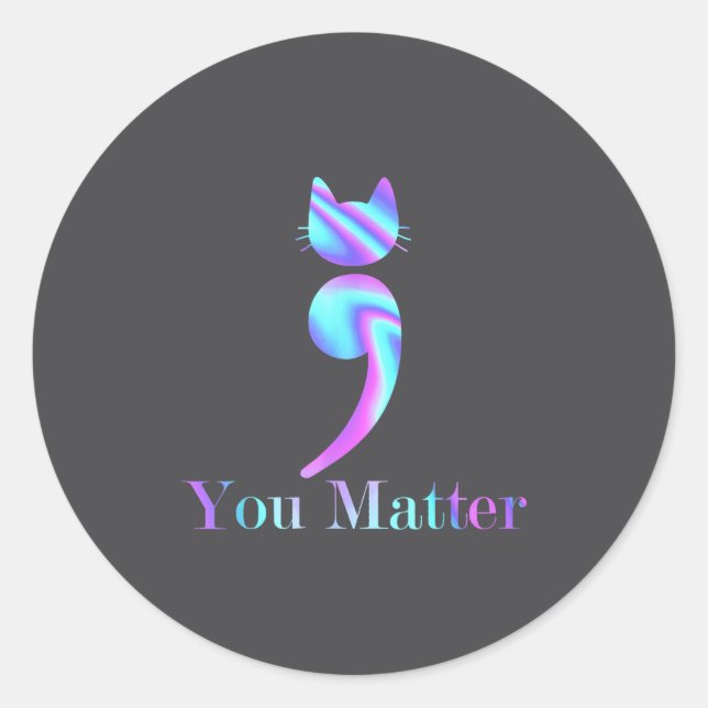 You Semicolon Cat Suicide Mental Health Awareness  Classic Round Sticker (Front)