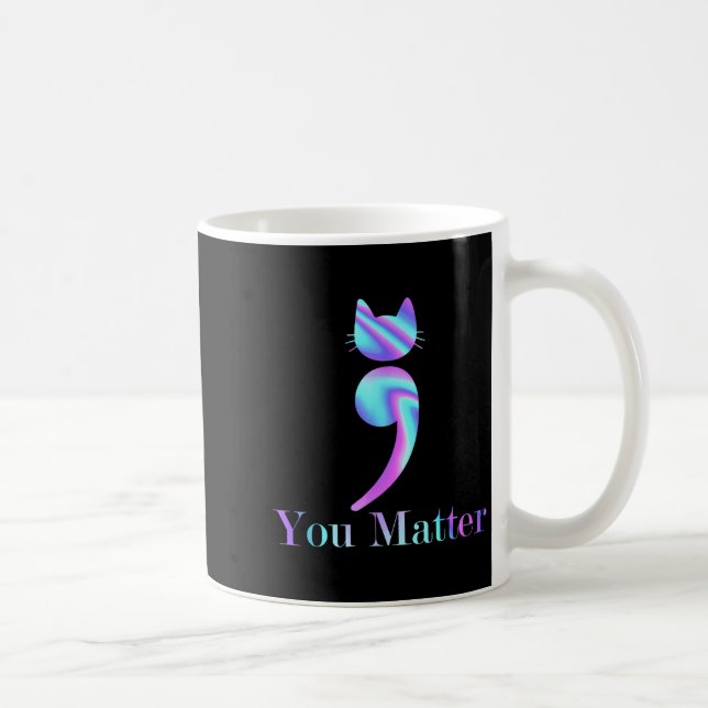 You Semicolon Cat Suicide Mental Health Awareness  Coffee Mug (Right)