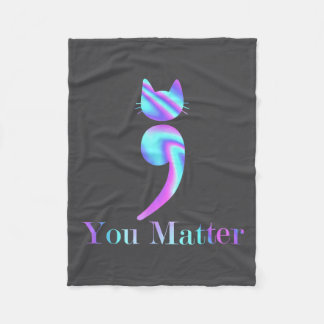 You Semicolon Cat Suicide Mental Health Awareness  Fleece Blanket