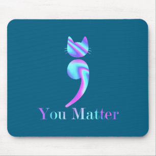 You Semicolon Cat Suicide Mental Health Awareness  Mouse Pad