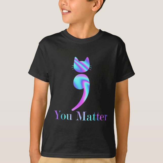 You Semicolon Cat Suicide Mental Health Awareness  T-Shirt (Front)