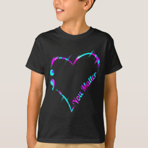 You Semicolon Heart - Suicide Awareness  T-Shirt