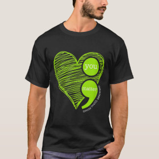 You Semicolon Mental Health Awareness T-Shirt