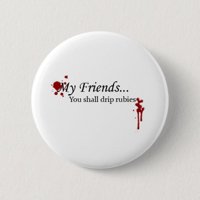 You Shall Drip Rubies Button (Front)