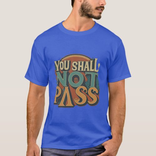you shall not pass T_Shirt