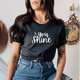 You Shine Women&#39;s T-shirt 