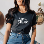 You Shine Women&#39;s T-shirt at Zazzle