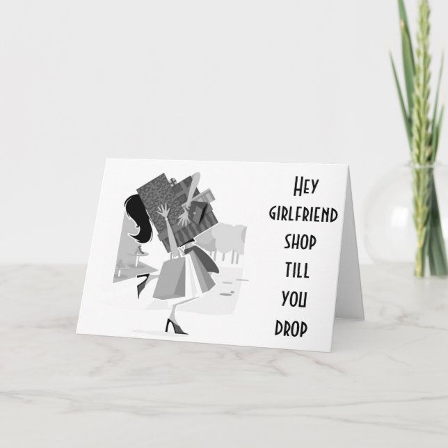 YOU SHOP LIKE YOU ARE STILL 21=BFF BIRTHDAY CARD (Front)