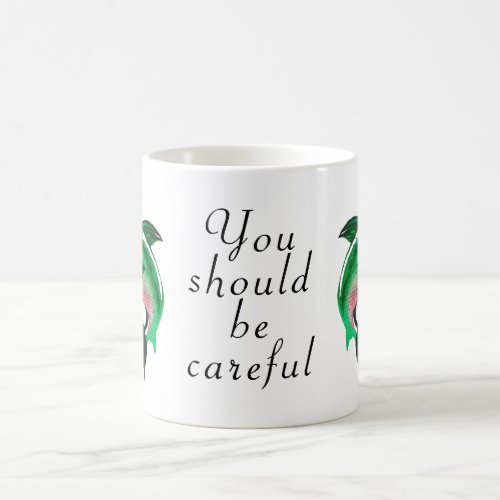 You should be careful_coffee mug