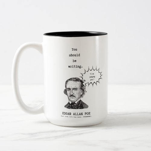 You should be writing Edgar Allan Poe mug mfifeart