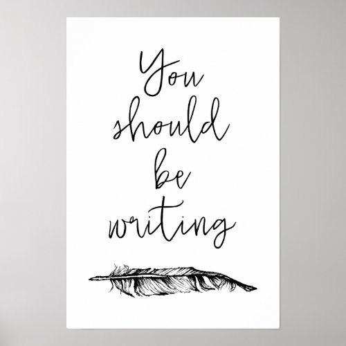 You Should Be Writing Poster