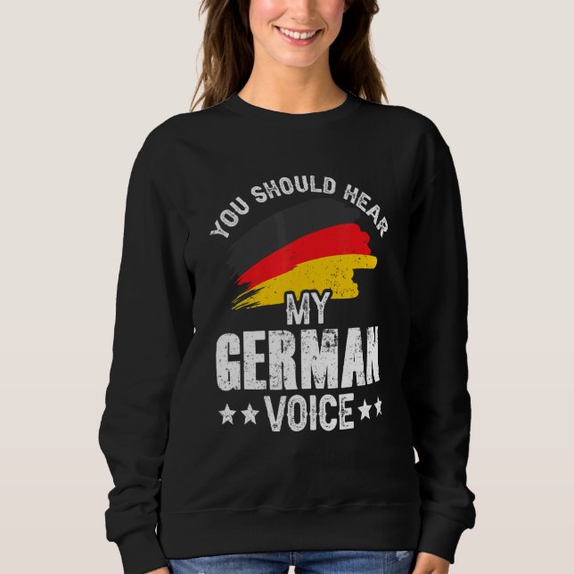 You Should Hear My German Voice Teacher Germany Sc Sweatshirt (Front)
