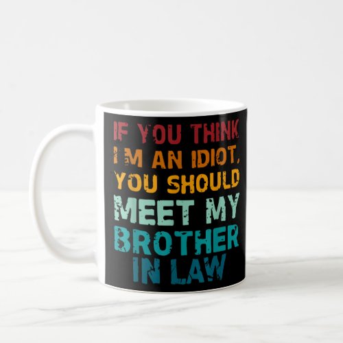 You Should Meet My Brother_in_Law  Coffee Mug