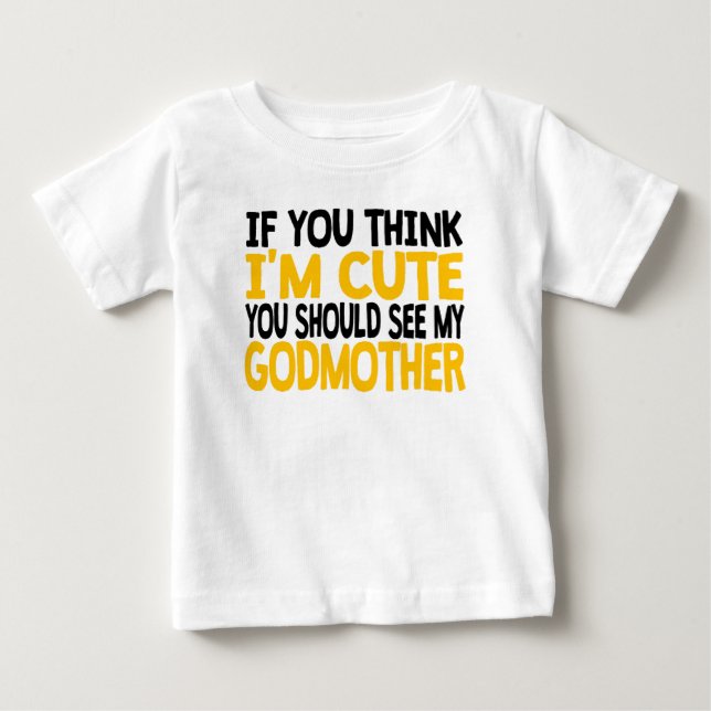 You Should See My Godmother Baby T-Shirt (Front)