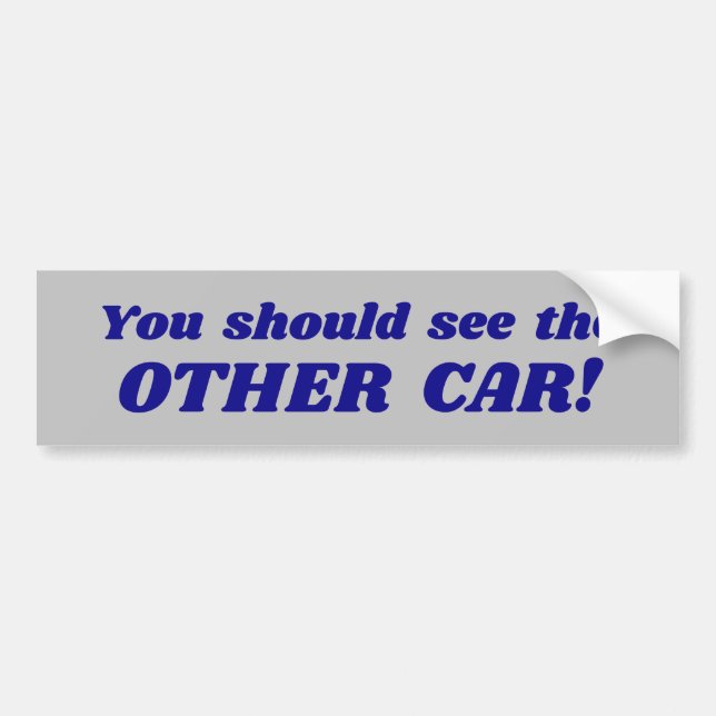 "You should see the OTHER CAR!" Bumper Sticker (Front)