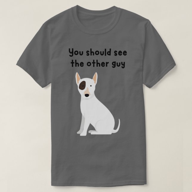 You should see the other guy doggy T-Shirt (Design Front)