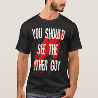 You Should See The Other Guy Get Well Soon Funny R T-Shirt