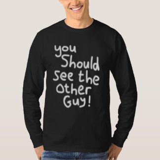 You Should See the Other Guy Injury Injured T-Shirt