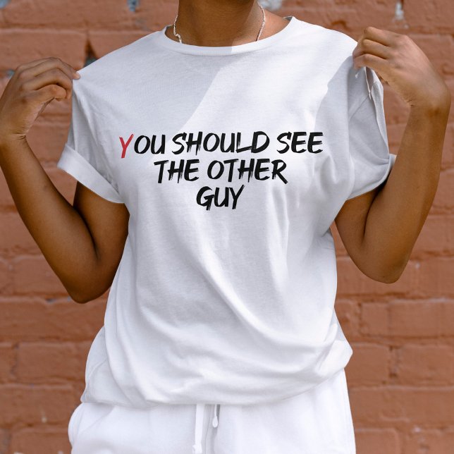 You Should See The Other Guy Unisex Funny  T-Shirt (Creator Uploaded)