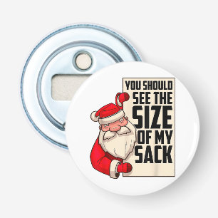 You Should See The Size Of My Sack Funny Santa Chr Bottle Opener