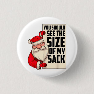 You Should See The Size Of My Sack Funny Santa Chr Button
