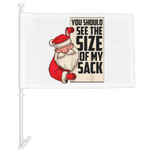 You Should See The Size Of My Sack Funny Santa Chr Car Flag