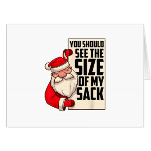 You Should See The Size Of My Sack Funny Santa Chr Card