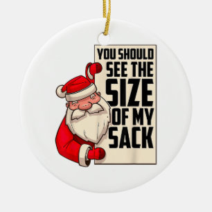 You Should See The Size Of My Sack Funny Santa Chr Ceramic Ornament