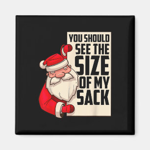You Should See The Size Of My Sack Funny Santa Chr Magnet