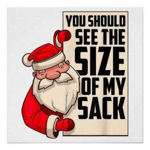 You Should See The Size Of My Sack Funny Santa Chr Poster