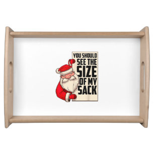 You Should See The Size Of My Sack Funny Santa Chr Serving Tray