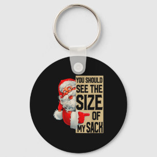 You Should See The Size Of My Sack Santa Christmas Keychain