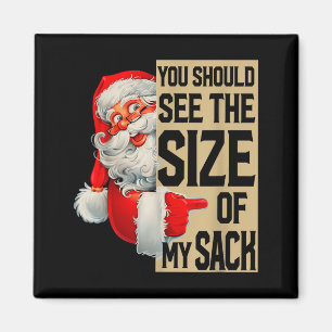 You Should See The Size Of My Sack Santa Christmas Magnet