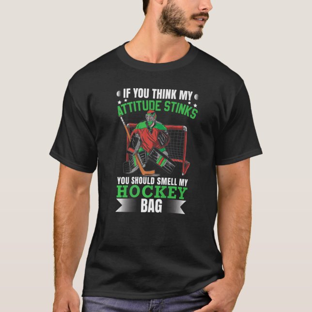 You Should Smell My Hockey Bag  Ice Hockey T-Shirt (Front)