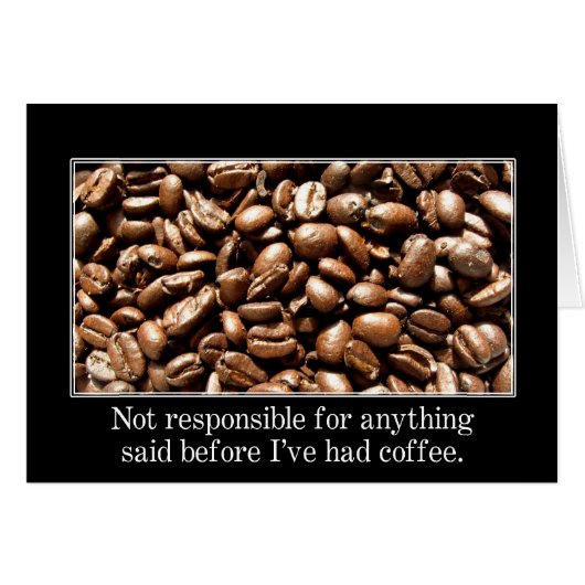 You should wait until I've had a cup of coffee (Front Horizontal)