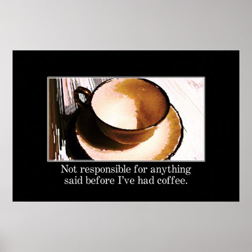 You should wait until Ive had some coffee XL Poster