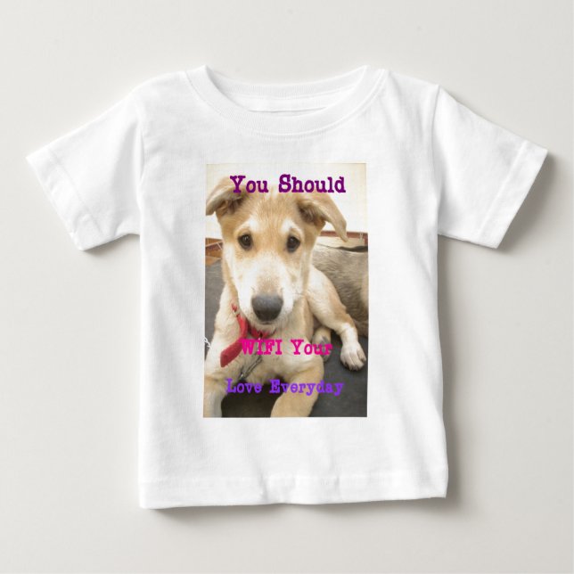 You Should WIFI Your Love Everyday Baby T-Shirt (Front)