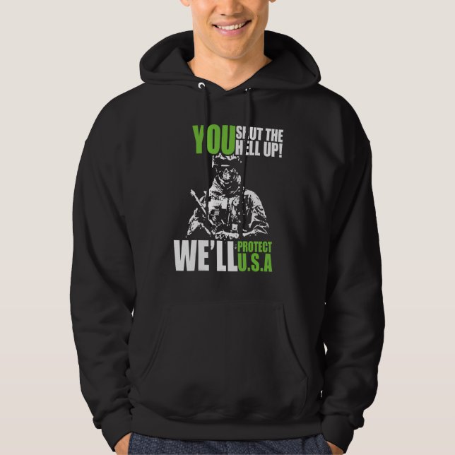 You Shut The Hell Up We ll Protect U S A Memorial  Hoodie (Front)