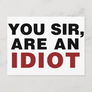 You Sir, are an Idiot Postcard