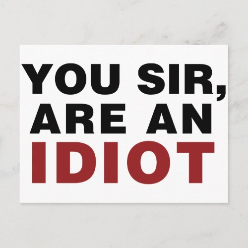 You Sir are an Idiot Postcard