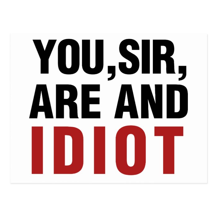 You Sir are AND Idiot Postcard