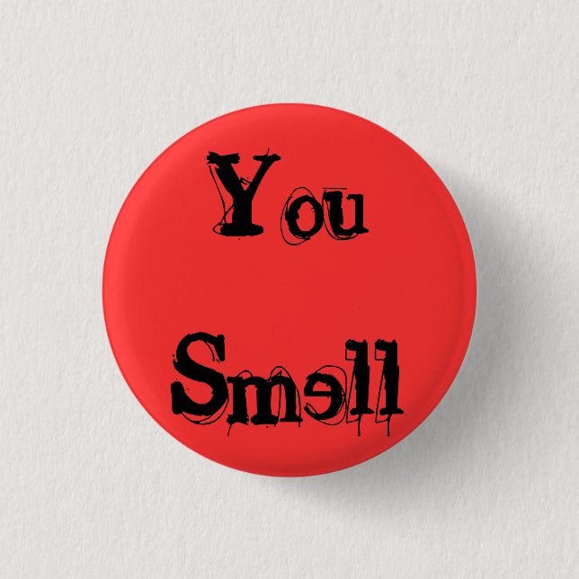 You Smell Button (Front)