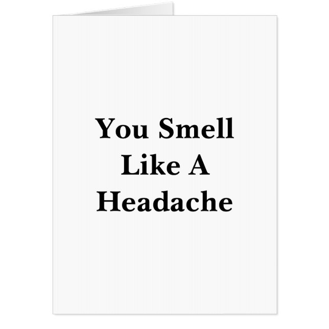 You Smell Like A Headache Card (Front)