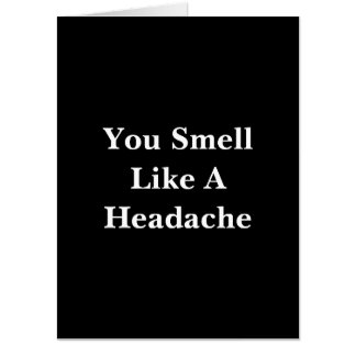 You Smell Like A Headache Card