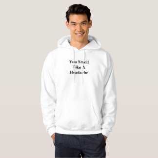 You Smell Like A Headache Hoodie