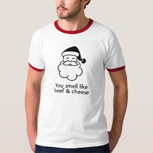 You smell like beef & cheese T-Shirt (Front)