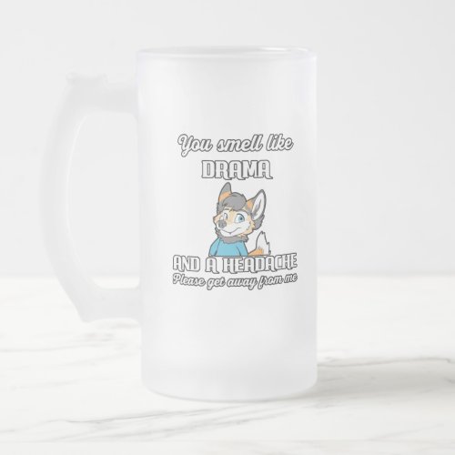 You Smell Like Drama And A Headache Funny Gift Frosted Glass Beer Mug